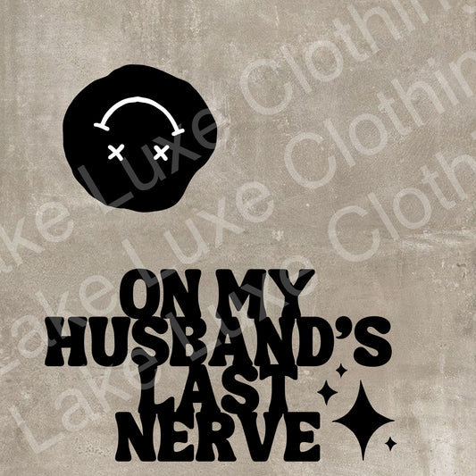 Husband’s last nerve - made to order